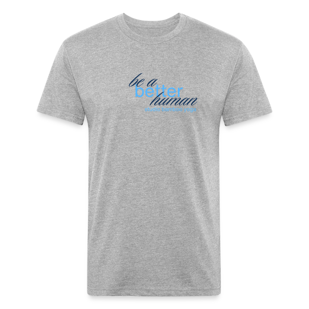 Be a Better Human Men's Fitted Cotton/Poly T-Shirt by Next Level - heather gray