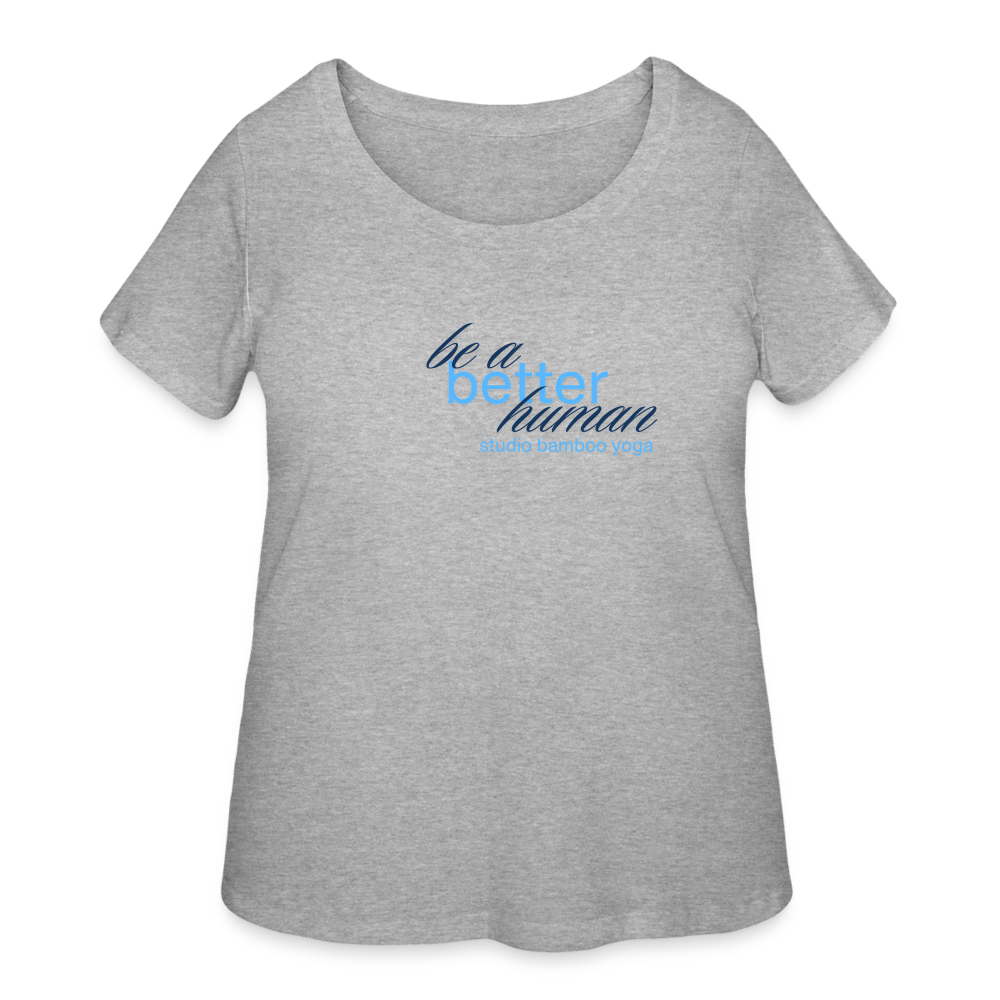 Be a Better Human Women’s Curvy T-Shirt - heather gray