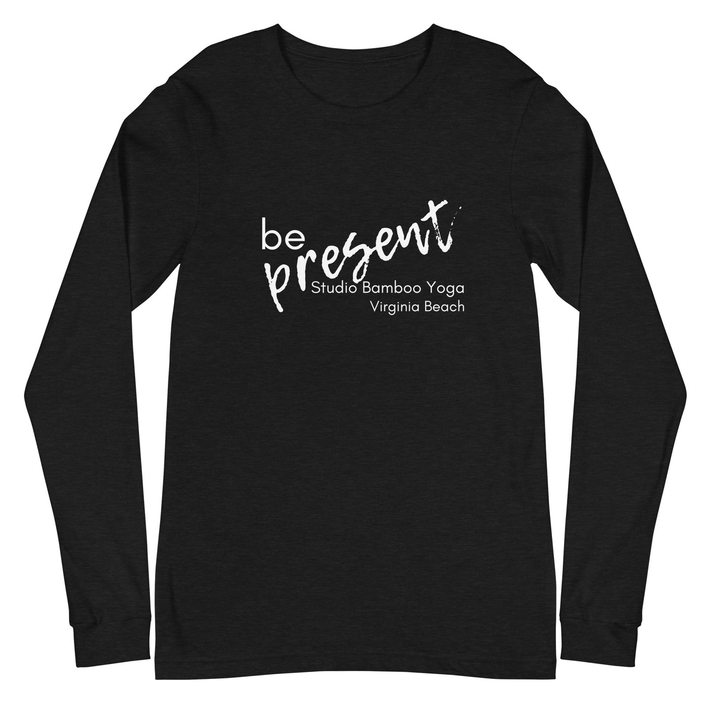 Be Present Unisex Long Sleeve Tee