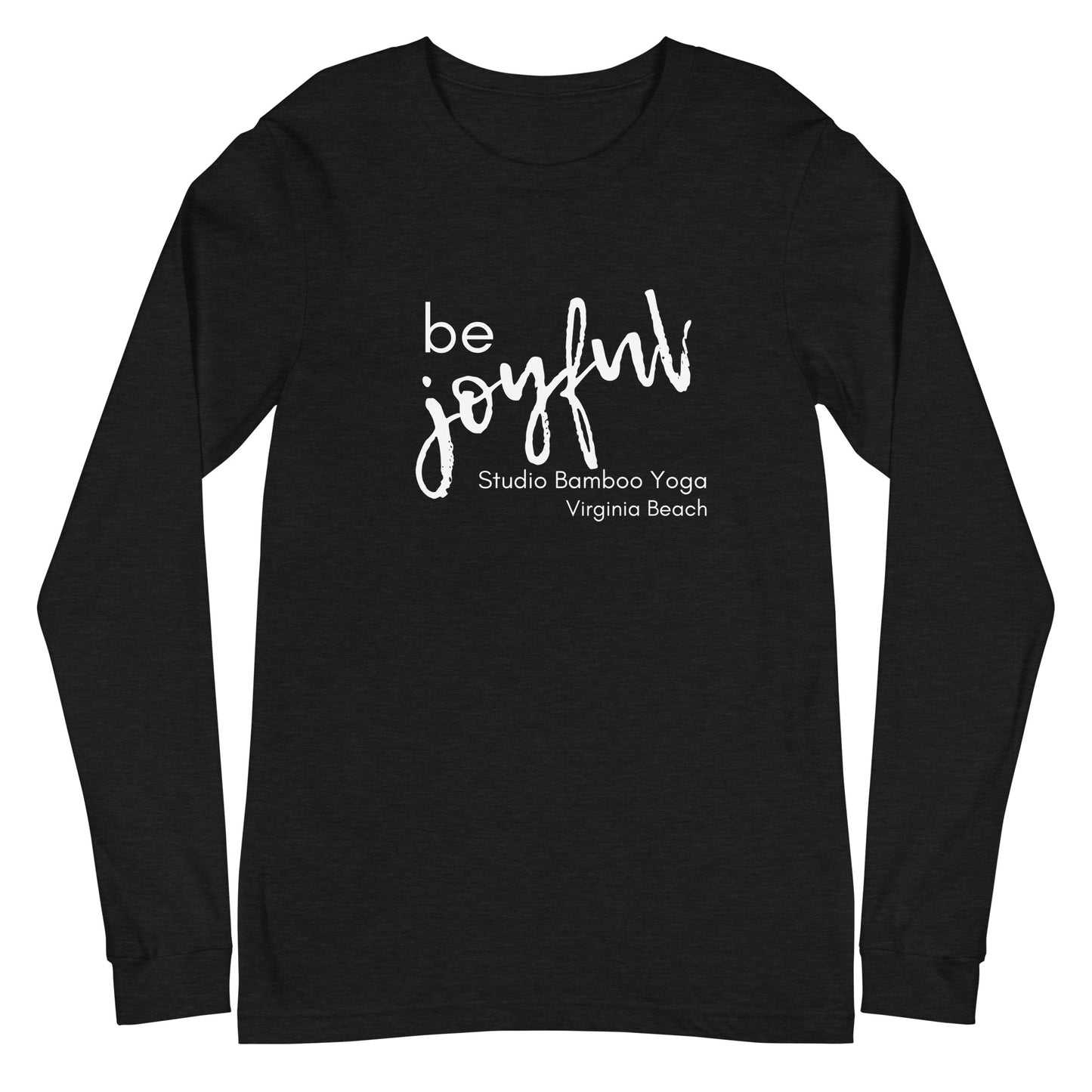 Be Joyful Unisex Long Sleeve Tee