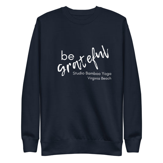 Be Grateful Unisex Premium Sweatshirt